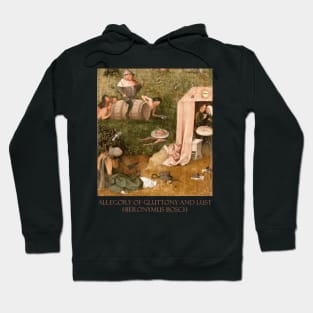Allegory of Gluttony and Lust (Late 15th Century) by Hieronymus Bosch Hoodie